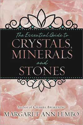 book about the essential guide to crystals, minerals, and stones by Margaret Ann Lembo