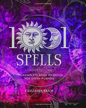 1001 Spells- The Complete Book of Spells for Every Purpose by Cassandra Eason