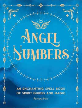 Angel Numbers: An Enchanting Meditation Book of Spirit Guides and Magic by Fortuna Noir