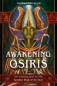 Awakening Osiris-The Spiritual Keys to the Egyptian Book of The Dead by Normandi Ellis