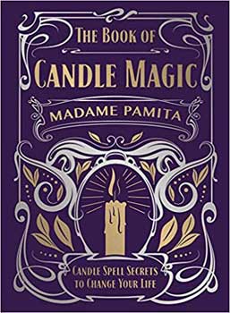 The Book of Candle Magic: Candle Spell Secrets to Change Your Life by Madame Pamita