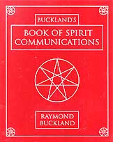 Buckland's Book of Spirit Communications by Raymond Buckland