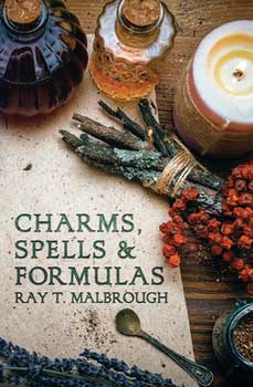 Charms, Spells and Formulas by Ray T. Malbrough