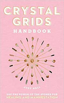 Crystal Grids Handbook: Use the Power of the Stones for Healing and Manifestation