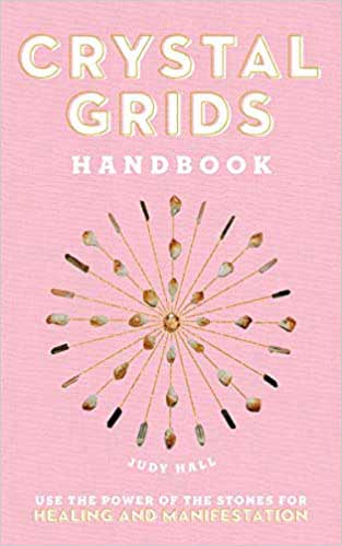 Crystal Grids Handbook: Use the Power of the Stones for Healing and Manifestation