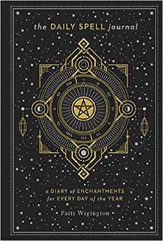 The Daily Spell Journal: A Diary of Enchantments for Every Day of the Year Vol. 6 by Patti Wigington