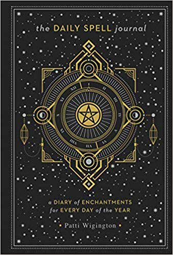 The Daily Spell Journal: A Diary of Enchantments for Every Day of the Year Vol. 6 by Patti Wigington