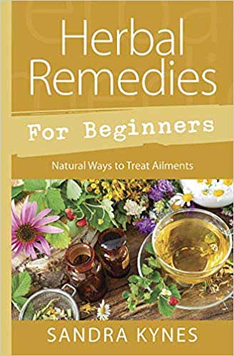 Herbal Remedies for Beginners: Natural Ways to Treat Ailments by Sandra Kynes