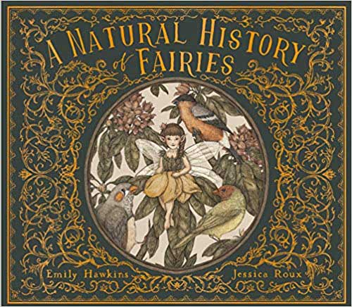 A Natural History of Fairies by Emily Hawkins- Jessica Roux- Hardcover