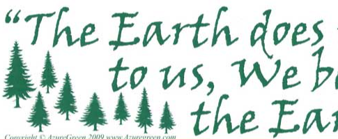 The Earth Does Not Belong To Us by Chief Seattle -Bumper Sticker-Green