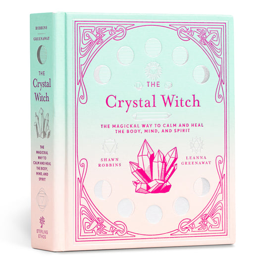 The Crystal Witch: The Magickal Way to Calm and Heal the Body, Mind, and Spirit Volume 6