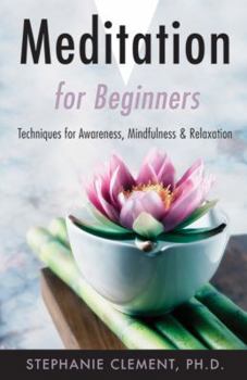 Meditation for Beginners by Stephanie Clement Ph. D.