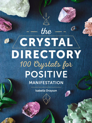 Crystal Directory, 100 Crystals for Positive Manifestation by Sarah Bartlett