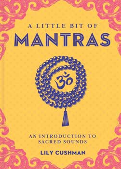 Little Bit of Mantras: An Introduction to Sacred Sounds Volume 14 by Lily Cushman